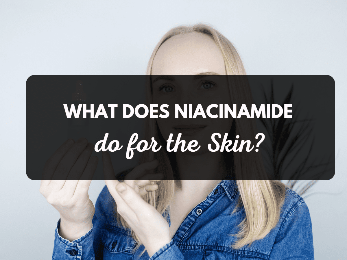 What Does Niacinamide Do For The Skin