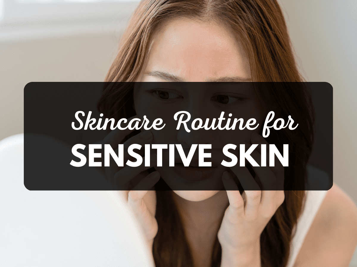 Skin care routine for sensitive skin