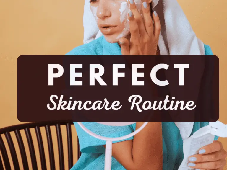 17 Tips To Build A Perfect Skincare Routine 